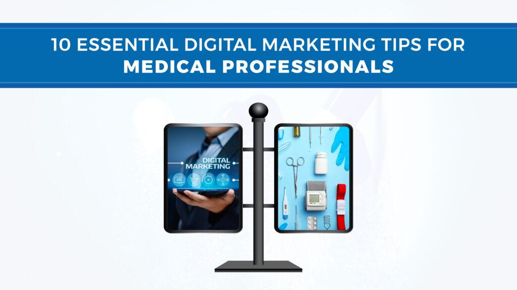 10 Essential Digital Marketing Tips for Medical Professionals