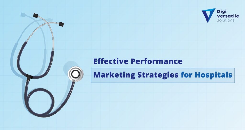 Effective Performance Marketing Strategies for Hospitals
