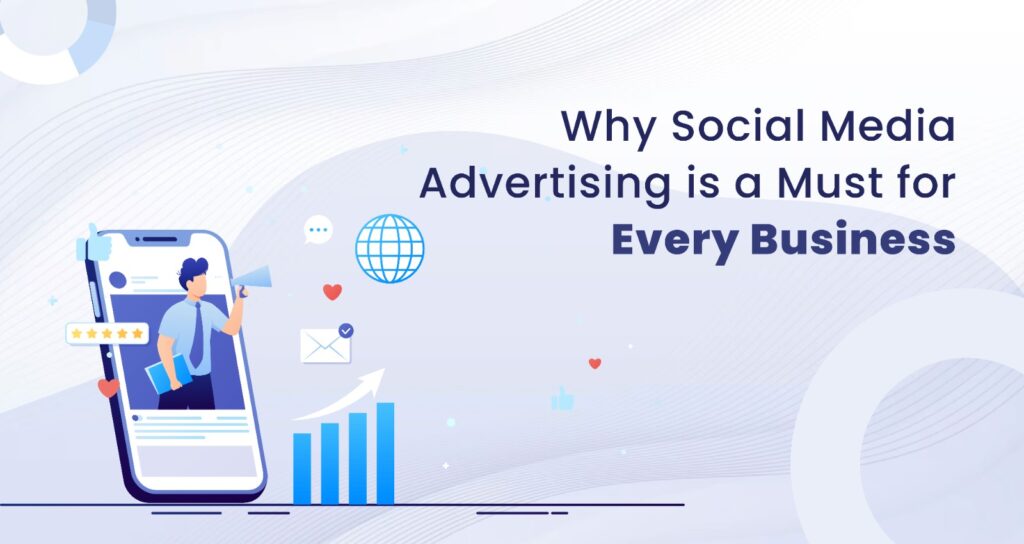 Why Social Media Advertising is a Must for Every Business
