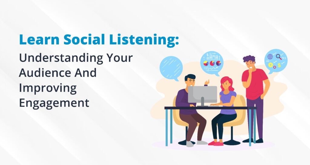 Learn Social Listening: Understanding Your Audience And Improving Engagement