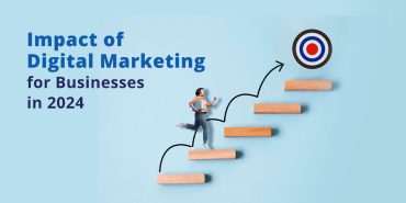 Impact of Digital Marketing for Businesses in 2024